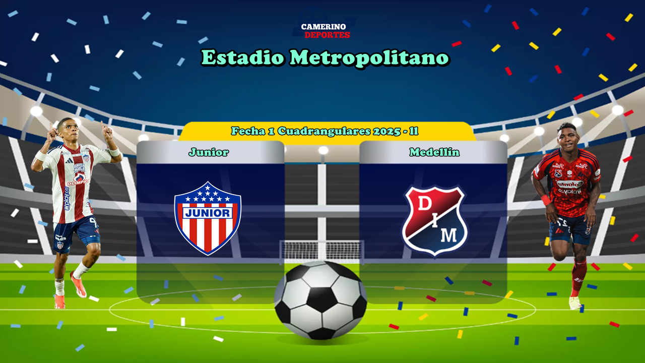PLANTILLA JUNIOR VS MEDELLÍN CUADRANGULARES 2025 - ll YOUTUBE